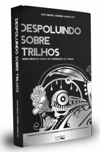 Livro Despoluindo Sobre Trilhos - 2013 - José Manoel Ferreira Gonçalves